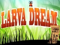 Dream Larva për të luajtur online